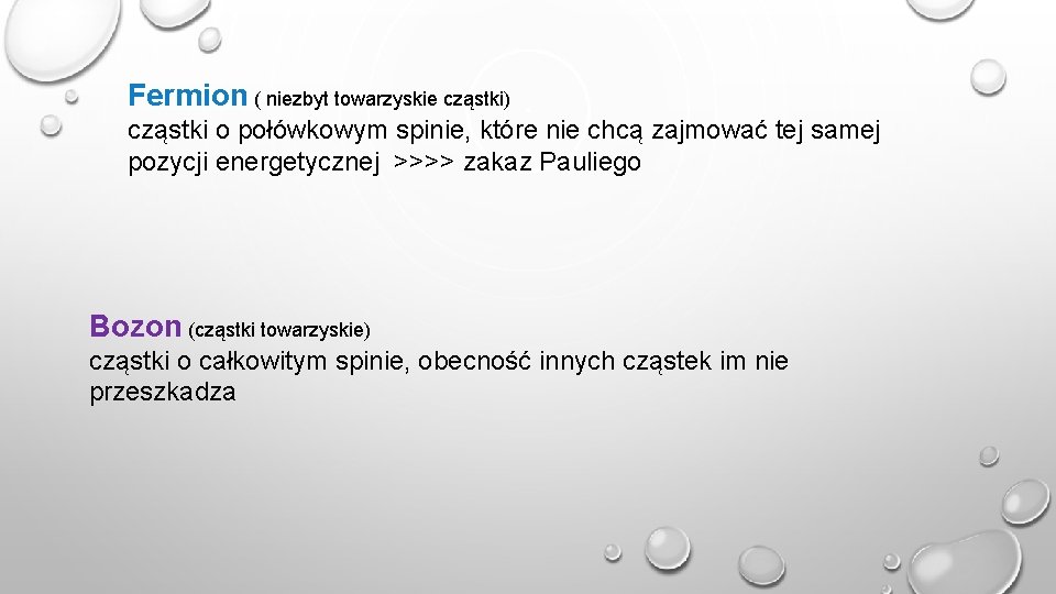 Fermion ( niezbyt towarzyskie cząstki) cząstki o połówkowym spinie, które nie chcą zajmować tej