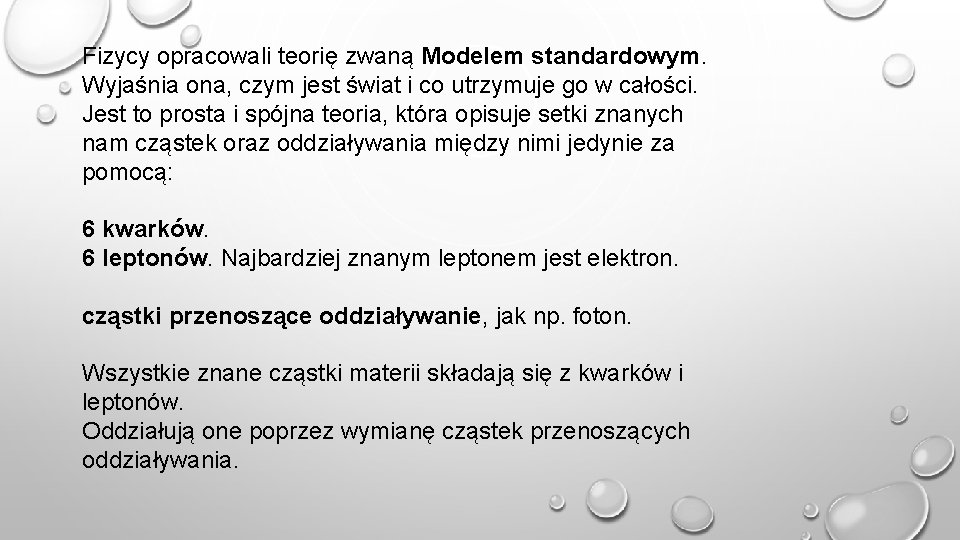 Fizycy opracowali teorię zwaną Modelem standardowym. Wyjaśnia ona, czym jest świat i co utrzymuje