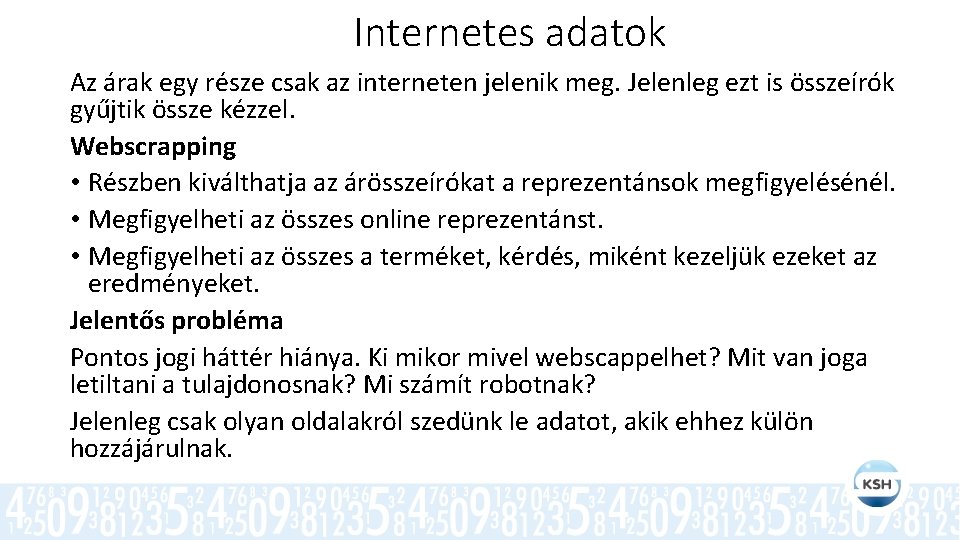 Internetes adatok Az árak egy része csak az interneten jelenik meg. Jelenleg ezt is