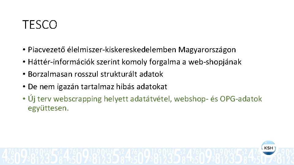 TESCO • Piacvezető élelmiszer-kiskereskedelemben Magyarországon • Háttér-információk szerint komoly forgalma a web-shopjának • Borzalmasan