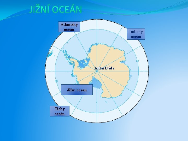 Atlantský oceán Indický oceán Antarktida Jižní oceán Tichý oceán 