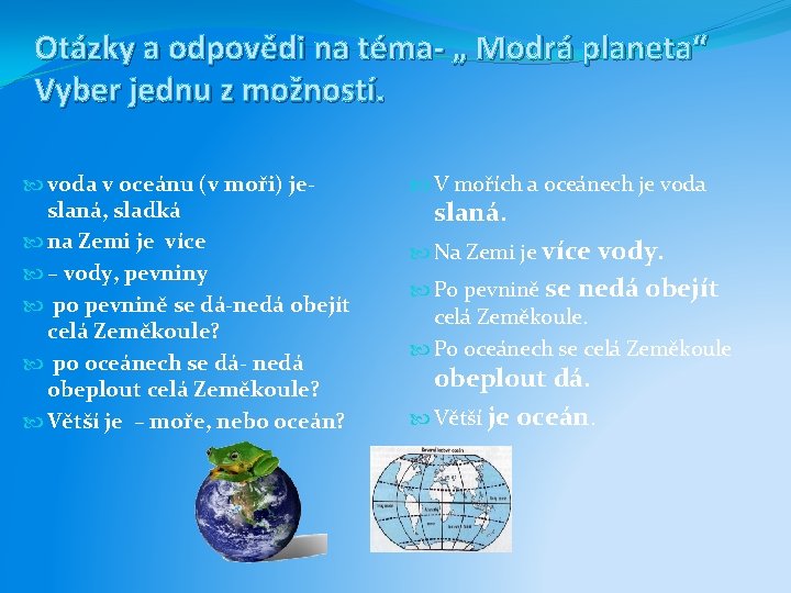 Otázky a odpovědi na téma- „ Modrá planeta“ Vyber jednu z možností. voda v