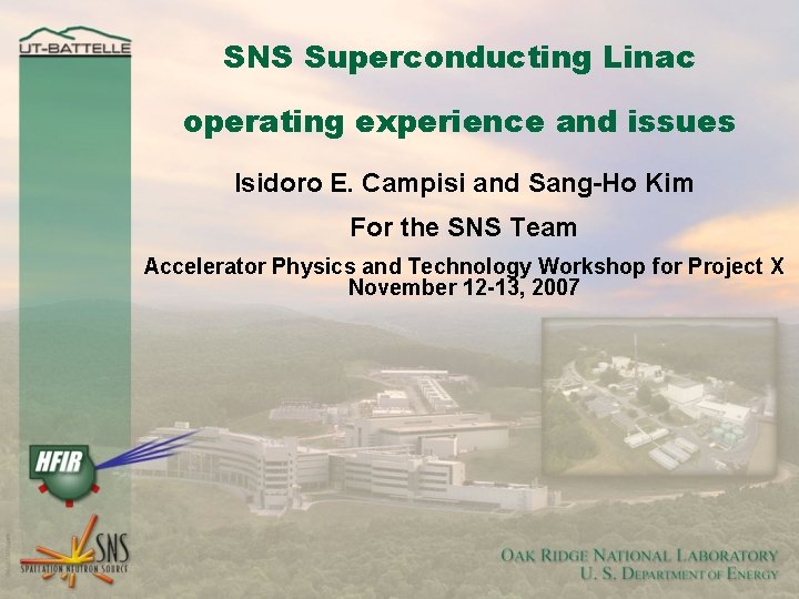 SNS Superconducting Linac operating experience and issues Isidoro E. Campisi and Sang-Ho Kim For