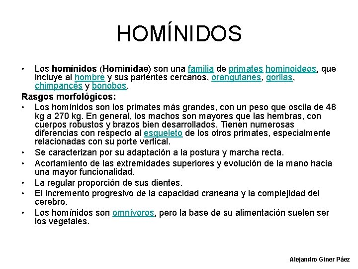 HOMÍNIDOS • Los homínidos (Hominidae) son una familia de primates hominoideos, que incluye al