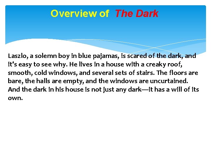 Overview of The Dark Laszlo, a solemn boy in blue pajamas, is scared of