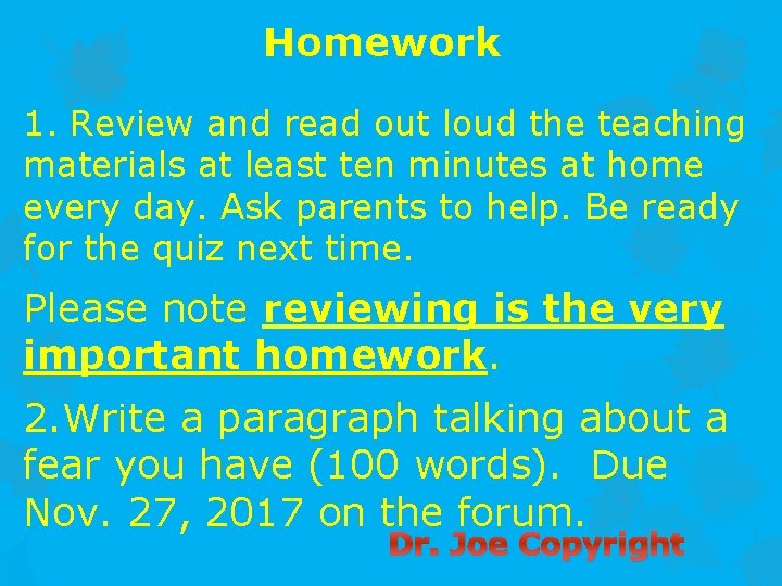 Homework 1. Review and read out loud the teaching materials at least ten minutes