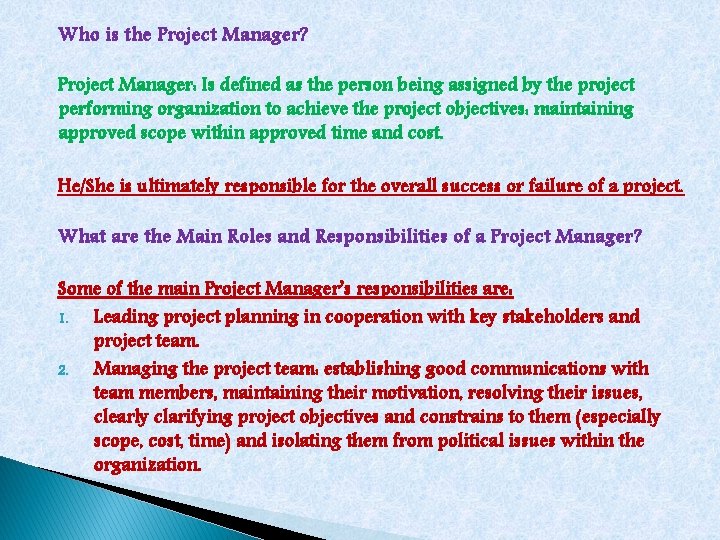 Who is the Project Manager? Project Manager: Is defined as the person being assigned