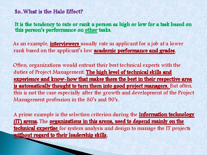 So. . What is the Halo Effect? It is the tendency to rate or