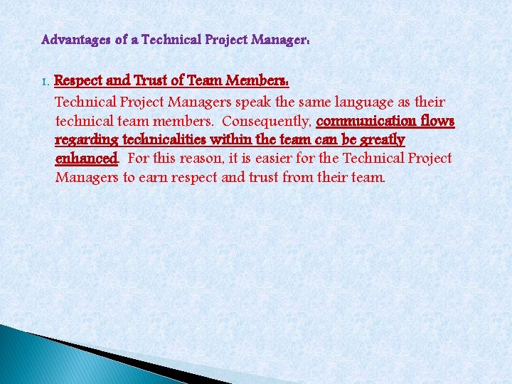 Advantages of a Technical Project Manager: 1. Respect and Trust of Team Members: Technical