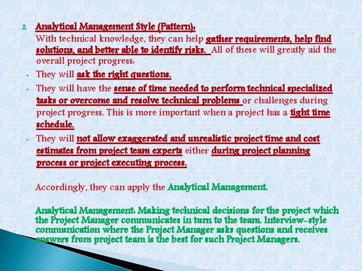 2. • • • Analytical Management Style (Pattern): With technical knowledge, they can help