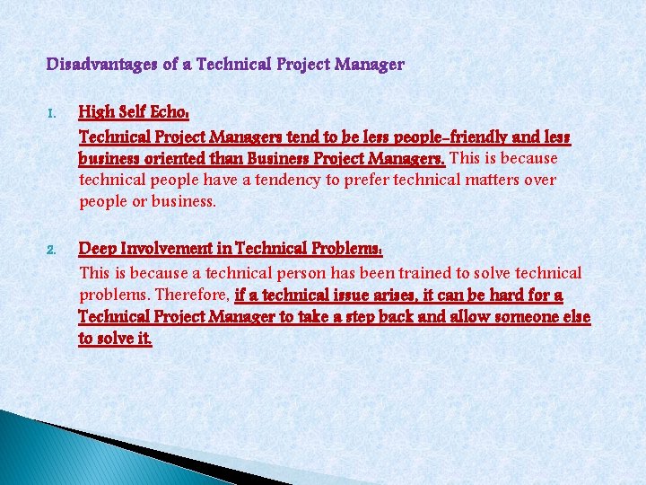 Disadvantages of a Technical Project Manager 1. High Self Echo: Technical Project Managers tend