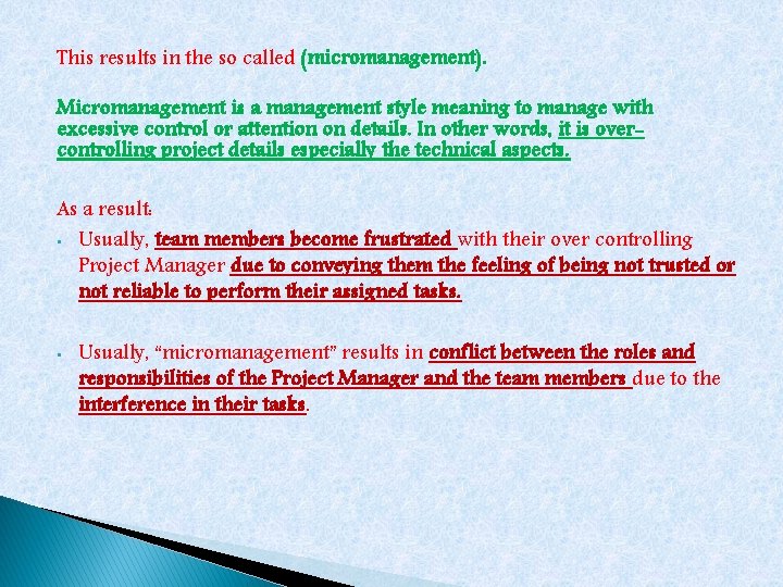 This results in the so called (micromanagement). Micromanagement is a management style meaning to