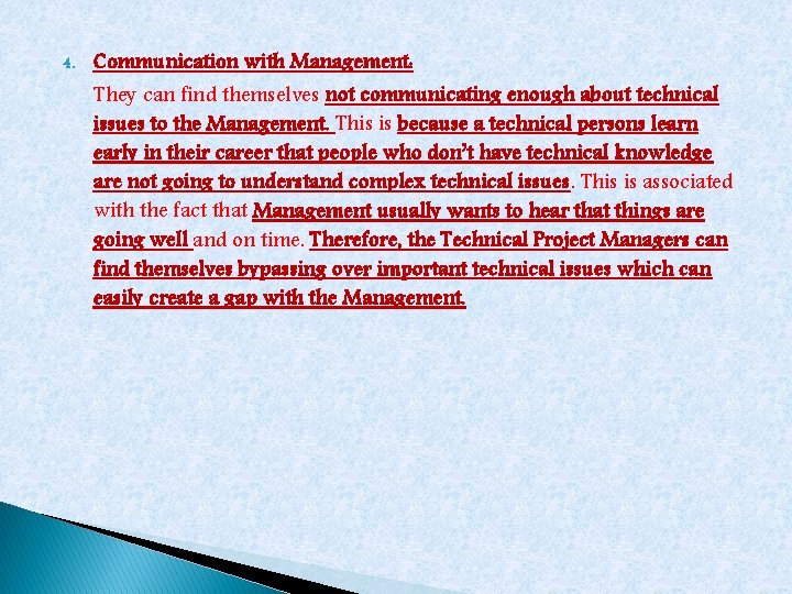 4. Communication with Management: They can find themselves not communicating enough about technical issues