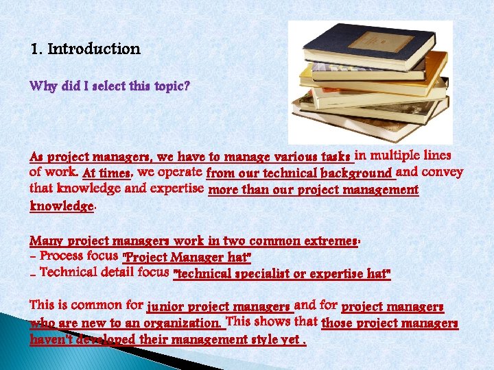 1. Introduction Why did I select this topic? As project managers, we have to