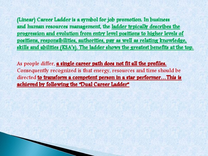 (Linear) Career Ladder is a symbol for job promotion. In business and human resources