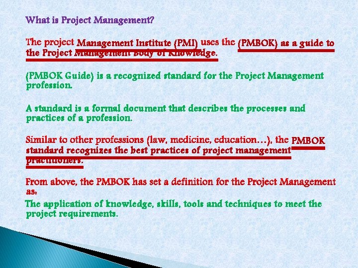 What is Project Management? Management Institute (PMI) the Project Management Body of Knowledge. (PMBOK)