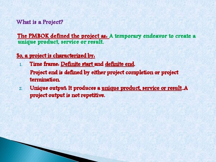 What is a Project? The PMBOK defined the project as: A temporary endeavor to