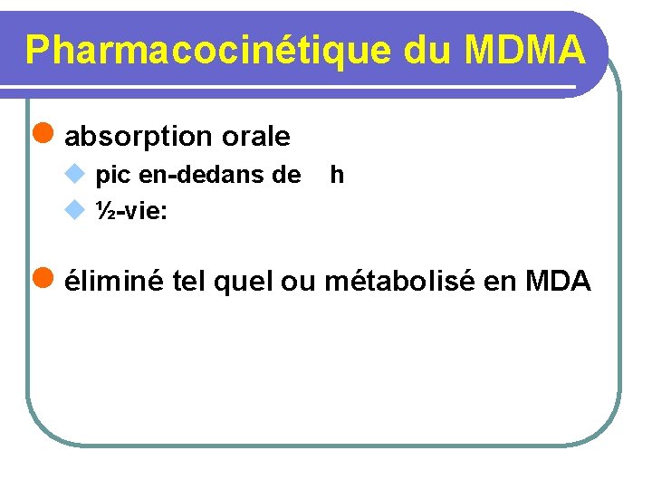 Pharmacocinétique du MDMA l absorption orale u pic en-dedans de h u ½-vie: l