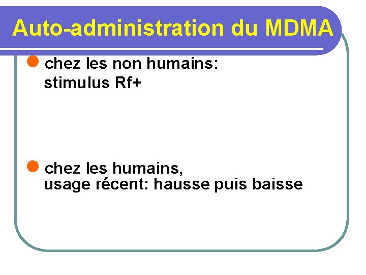 Auto-administration du MDMA l chez les non humains: stimulus Rf+ l chez les humains,