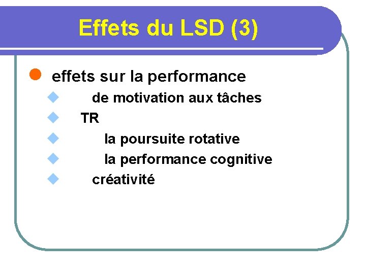 Effets du LSD (3) l effets sur la performance u de motivation aux tâches