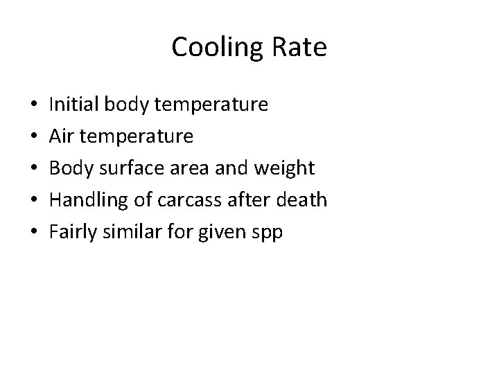 Cooling Rate • • • Initial body temperature Air temperature Body surface area and