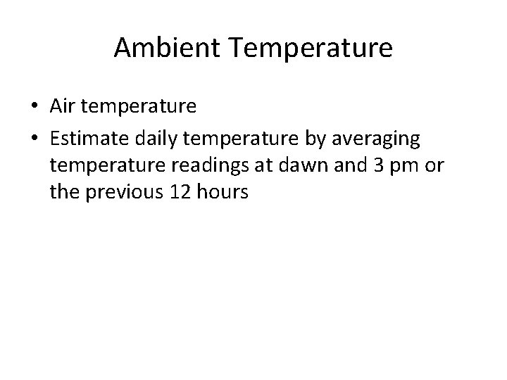 Ambient Temperature • Air temperature • Estimate daily temperature by averaging temperature readings at