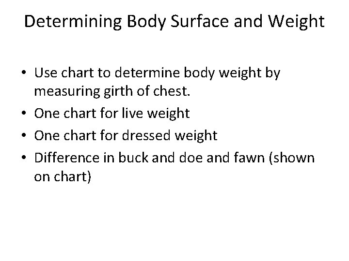 Determining Body Surface and Weight • Use chart to determine body weight by measuring
