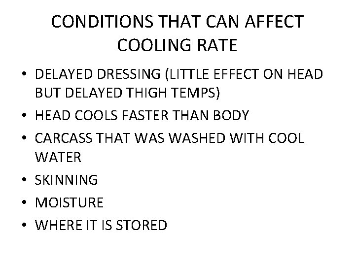CONDITIONS THAT CAN AFFECT COOLING RATE • DELAYED DRESSING (LITTLE EFFECT ON HEAD BUT