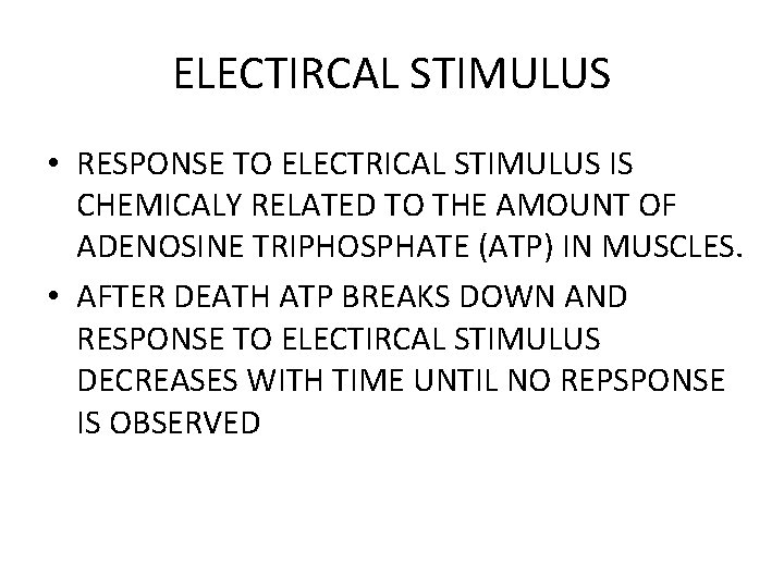 ELECTIRCAL STIMULUS • RESPONSE TO ELECTRICAL STIMULUS IS CHEMICALY RELATED TO THE AMOUNT OF