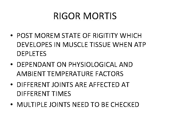 RIGOR MORTIS • POST MOREM STATE OF RIGITITY WHICH DEVELOPES IN MUSCLE TISSUE WHEN