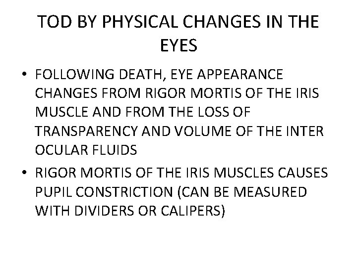 TOD BY PHYSICAL CHANGES IN THE EYES • FOLLOWING DEATH, EYE APPEARANCE CHANGES FROM