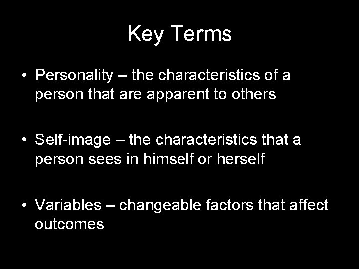 Key Terms • Personality – the characteristics of a person that are apparent to