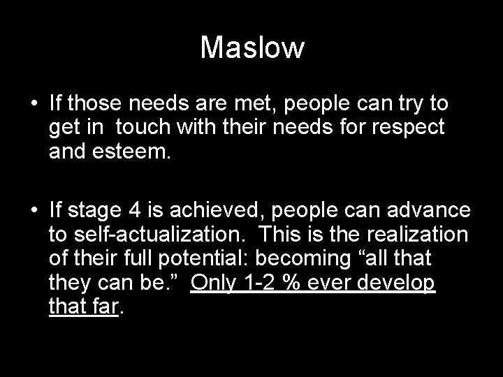 Maslow • If those needs are met, people can try to get in touch