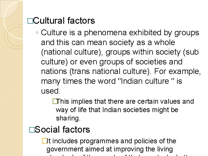 �Cultural factors ◦ Culture is a phenomena exhibited by groups and this can mean