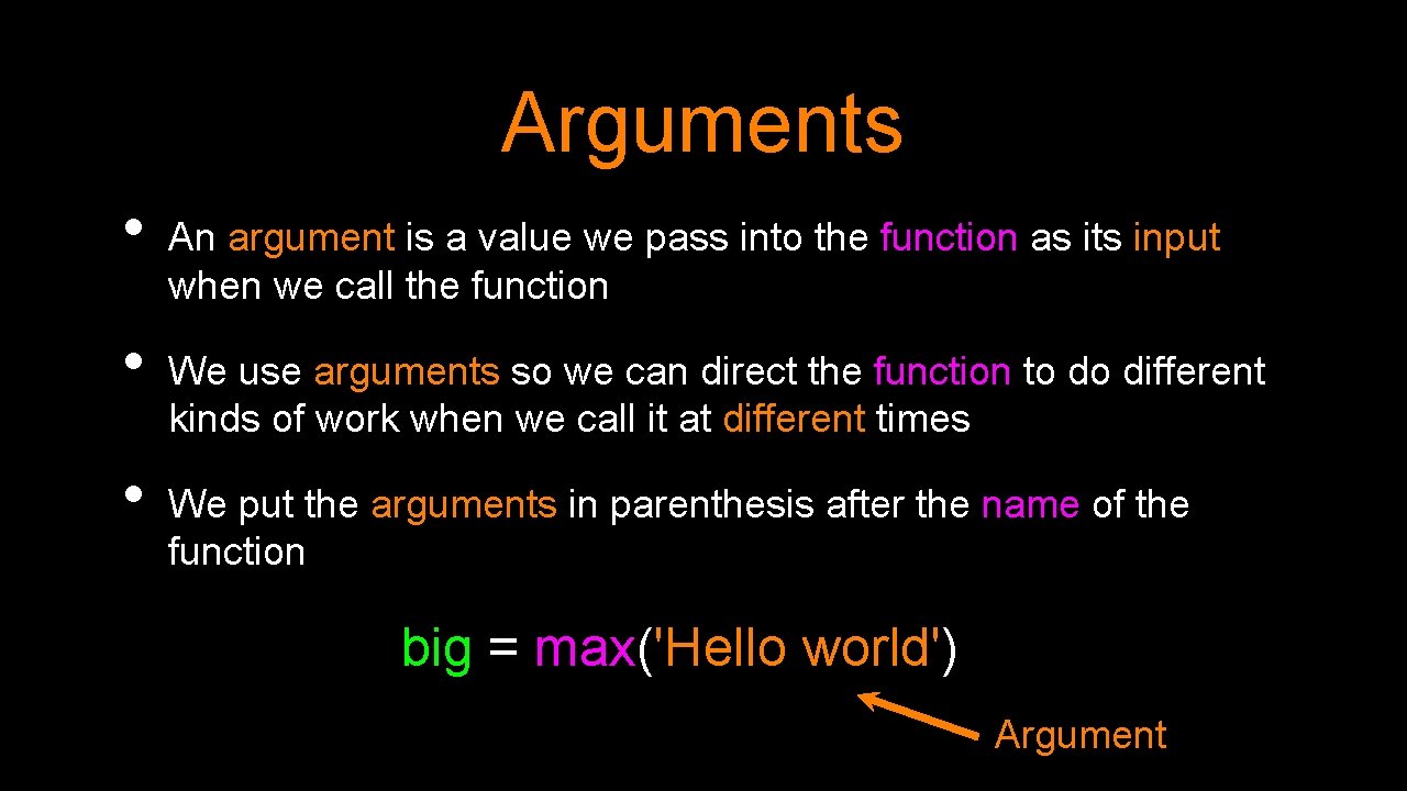 Arguments • • • An argument is a value we pass into the function