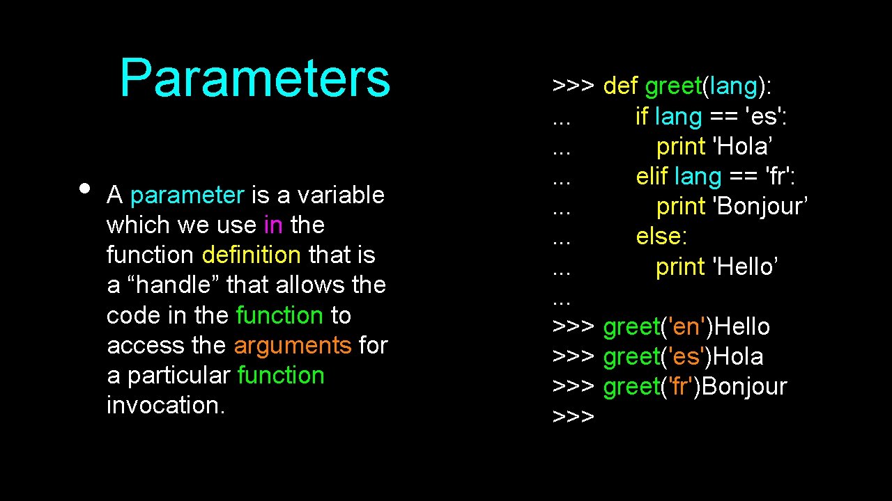 Parameters • A parameter is a variable which we use in the function definition