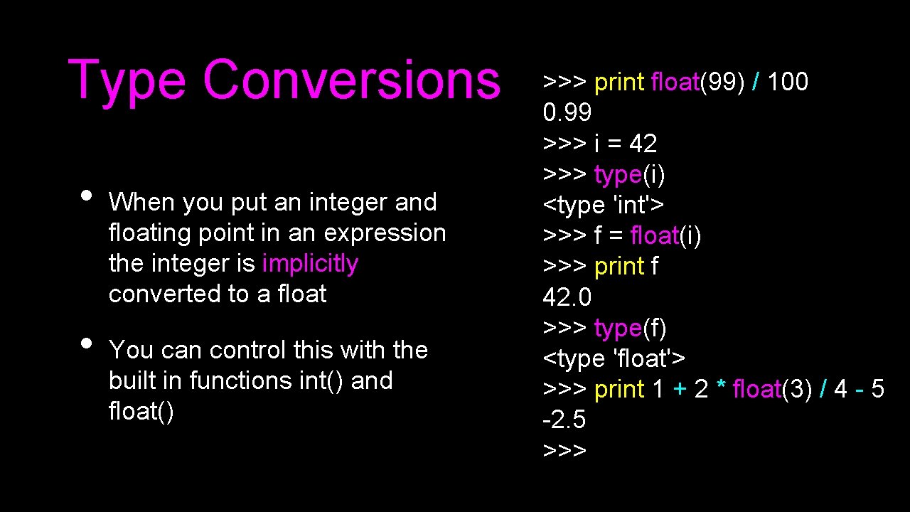 Type Conversions • • When you put an integer and floating point in an