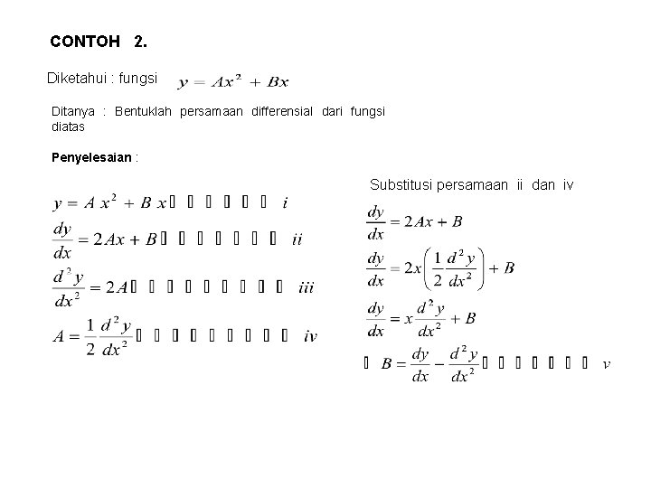CONTOH 2. Diketahui : fungsi Ditanya : Bentuklah persamaan differensial dari fungsi diatas Penyelesaian CONTOH 2. Diketahui : fungsi Ditanya : Bentuklah persamaan differensial dari fungsi diatas Penyelesaian