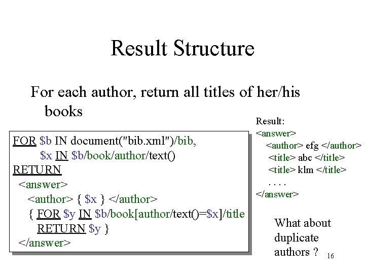 Result Structure For each author, return all titles of her/his books FOR $b IN