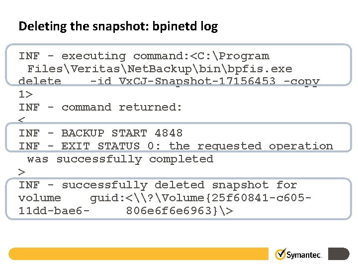 Deleting the snapshot: bpinetd log INF - executing command: <C: Program FilesVeritasNet. Backupbinbpfis. exe