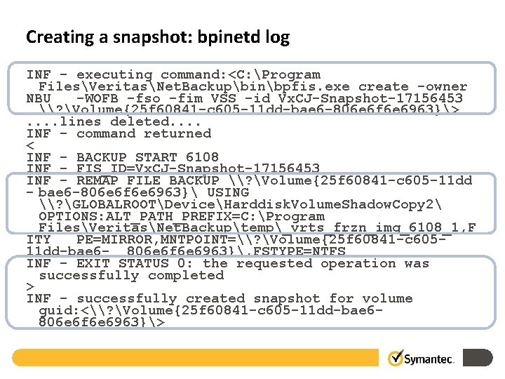Creating a snapshot: bpinetd log INF - executing command: <C: Program FilesVeritasNet. Backupbinbpfis. exe
