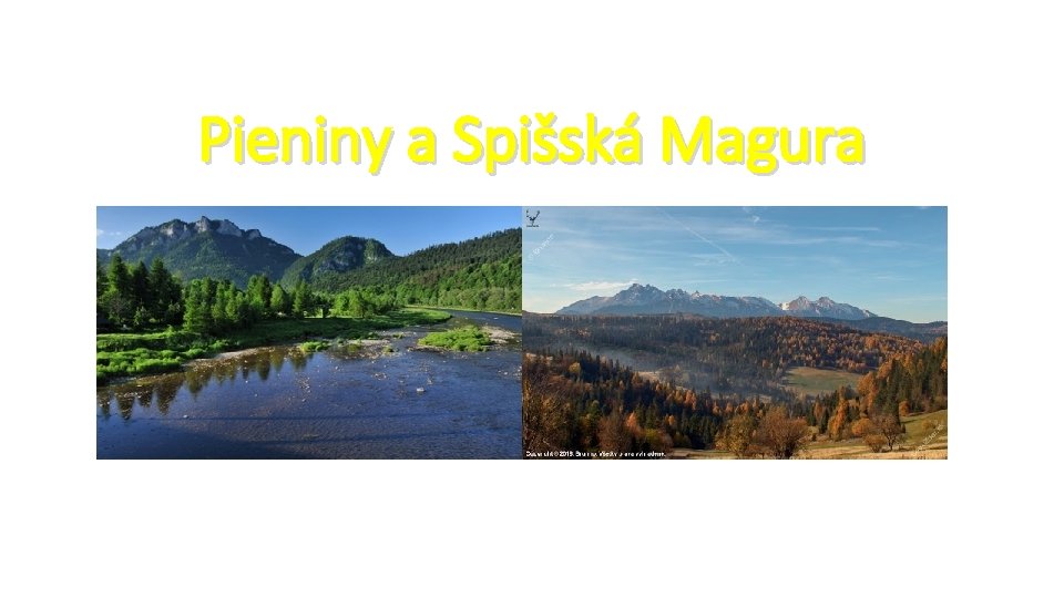 Pieniny a Spišská Magura Pieniny a Spišská Magura