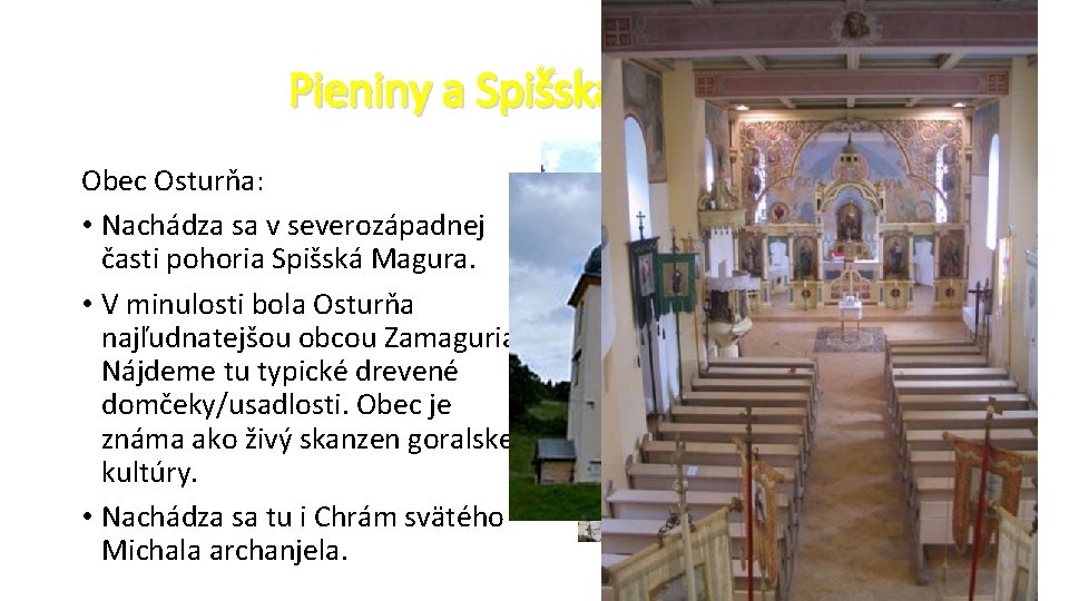 Pieniny a Spišská Magura Obec Osturňa: • Nachádza sa v severozápadnej časti pohoria Spišská Pieniny a Spišská Magura Obec Osturňa: • Nachádza sa v severozápadnej časti pohoria Spišská