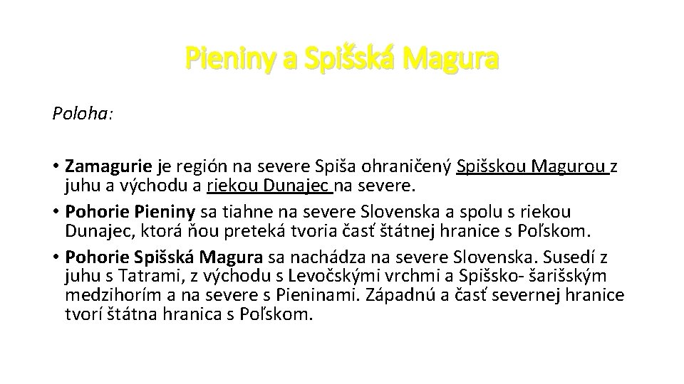 Pieniny a Spišská Magura Poloha: • Zamagurie je región na severe Spiša ohraničený Spišskou Pieniny a Spišská Magura Poloha: • Zamagurie je región na severe Spiša ohraničený Spišskou