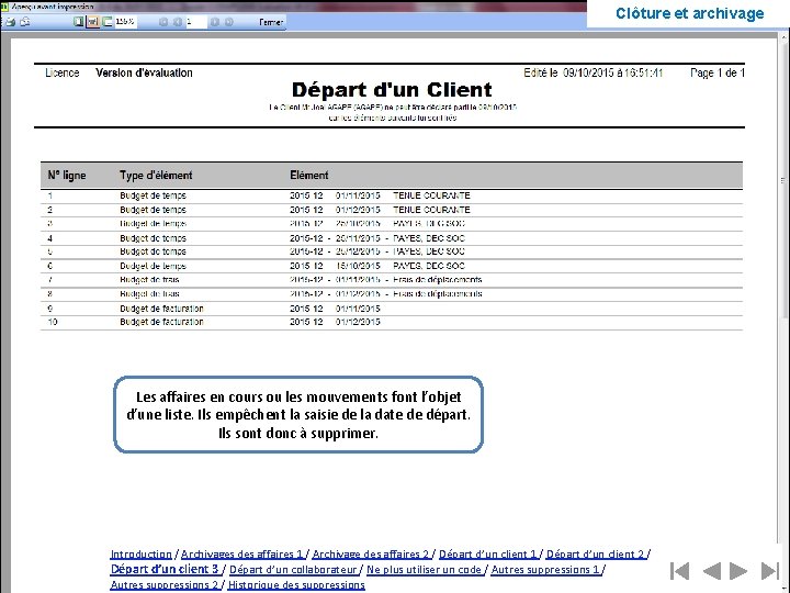 Clôture et archivage Les affaires en cours ou les mouvements font l’objet d’une liste.