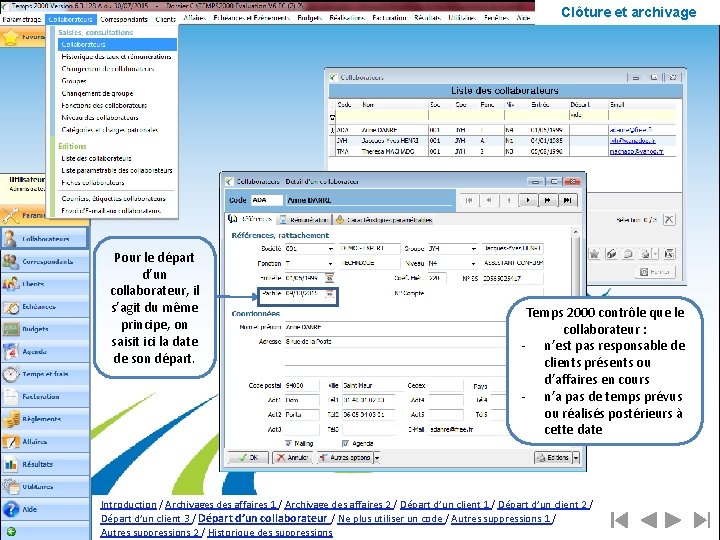 Clôture et archivage Pour le départ d’un collaborateur, il s’agit du même principe, on