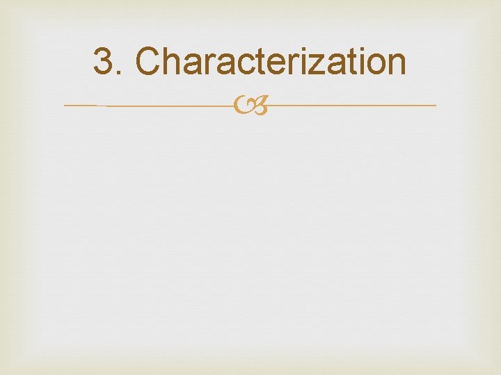 3. Characterization 