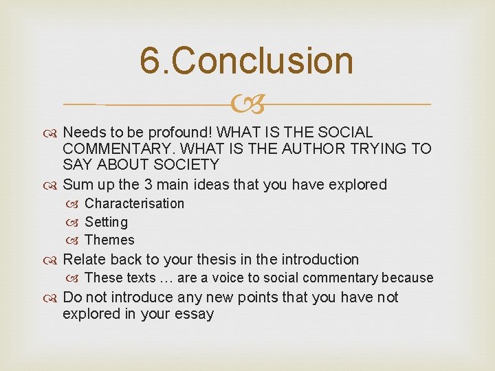 6. Conclusion Needs to be profound! WHAT IS THE SOCIAL COMMENTARY. WHAT IS THE