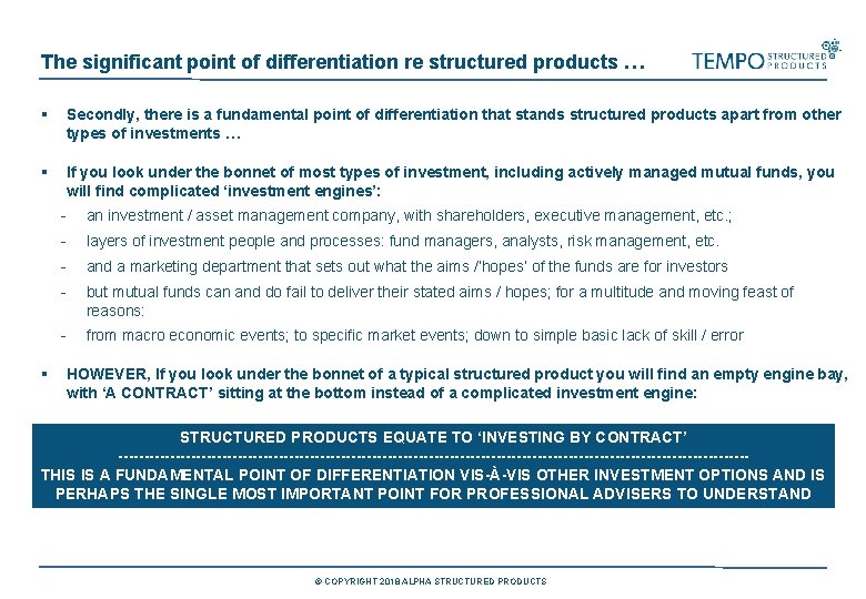  The significant point of differentiation re structured products … § Secondly, there is