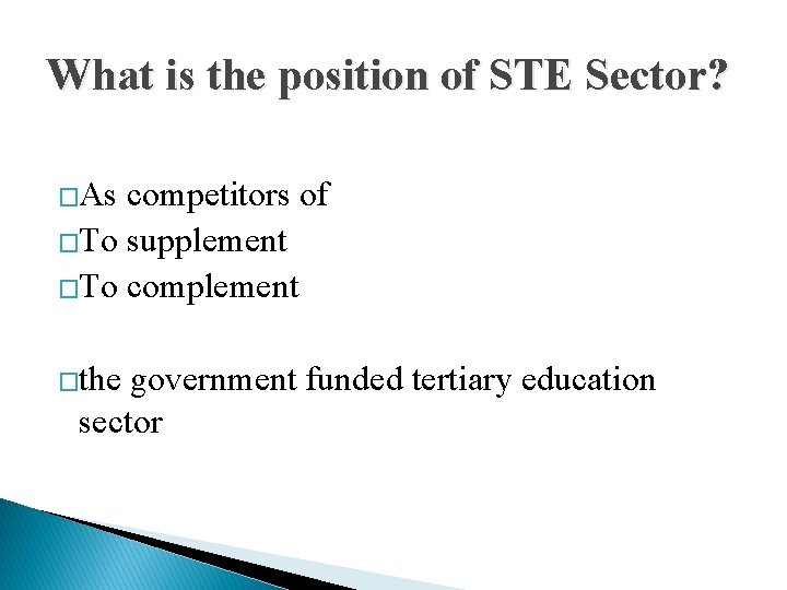 What is the position of STE Sector? �As competitors of �To supplement �To complement